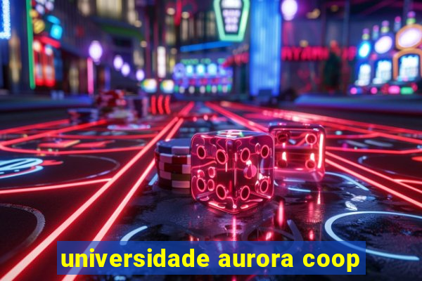 universidade aurora coop